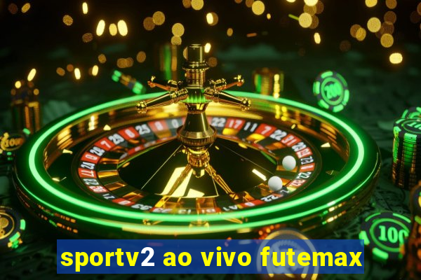 sportv2 ao vivo futemax